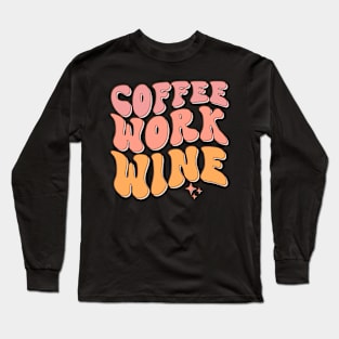 Coffee Work Wine Long Sleeve T-Shirt